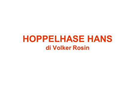 HOPPELHASE HANS di Volker Rosin