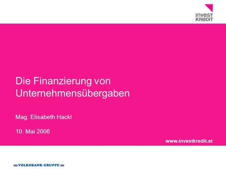 Die Finanzierung von Unternehmensübergaben Mag. Elisabeth Hackl 10