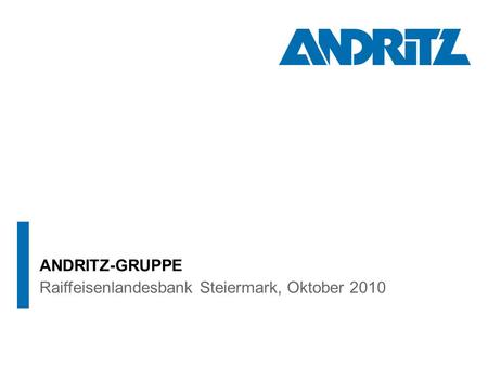 Raiffeisenlandesbank Steiermark, Oktober 2010 ANDRITZ-GRUPPE.