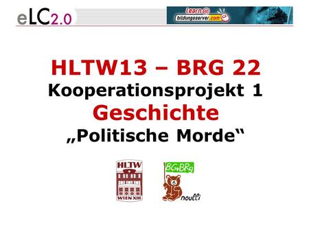 HLTW13 – BRG 22 Kooperationsprojekt 1 Geschichte „Politische Morde“