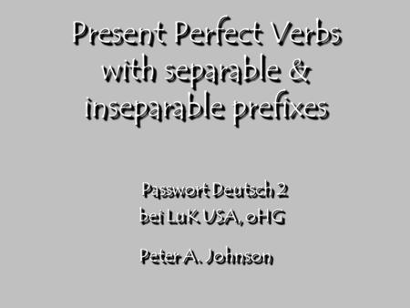 Present Perfect Verbs with separable & inseparable prefixes