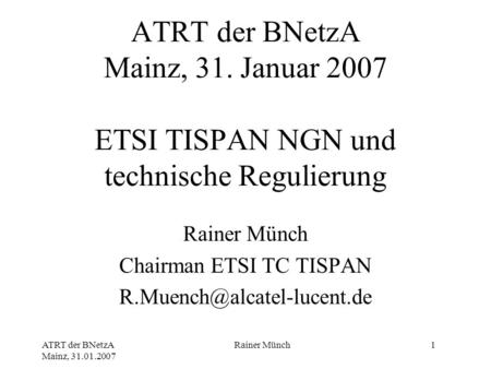 Rainer Münch Chairman ETSI TC TISPAN
