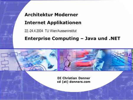1 03.02.2004 Internet Applikationen – Java und.Net Copyright ©2003, 2004 Christian Donner. Alle Rechte vorbehalten. Architektur Moderner Internet Applikationen.