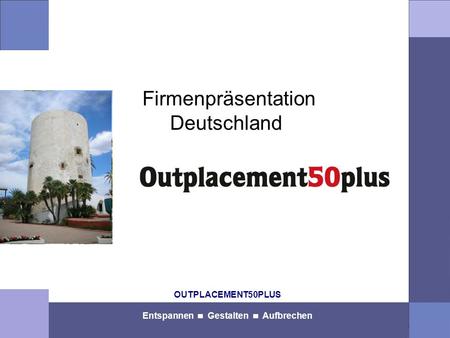 OUTPLACEMENT50PLUS Entspannen Gestalten Aufbrechen Firmenpräsentation Deutschland.