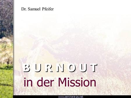 Dr. Samuel Pfeifer B U R N O U T in der Mission.