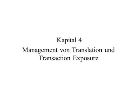 Kapital 4 Management von Translation und Transaction Exposure