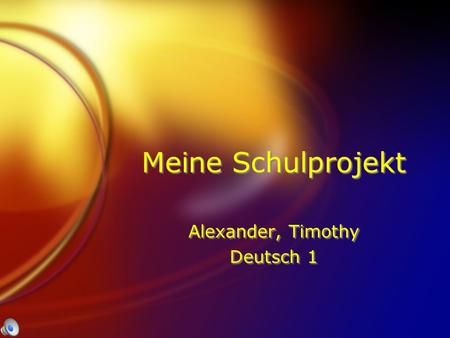 Meine Schulprojekt Alexander, Timothy Deutsch 1 Alexander, Timothy Deutsch 1.