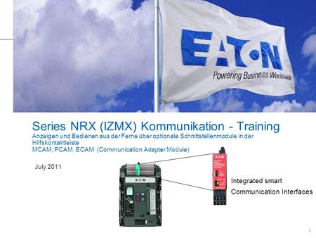 Series NRX (IZMX) Kommunikation - Training Anzeigen und Bedienen aus der Ferne über optionale Schnittstellenmodule in der Hilfskontaktleiste MCAM, PCAM,