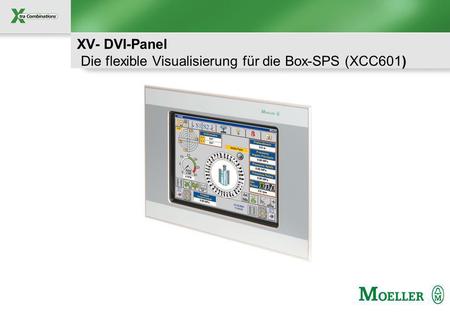 Schutzvermerk nach DIN 34 beachten XV- DVI-Panel Die flexible Visualisierung für die Box-SPS (XCC601)