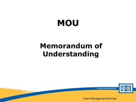 Grant Management Seminar MOU Memorandum of Understanding.