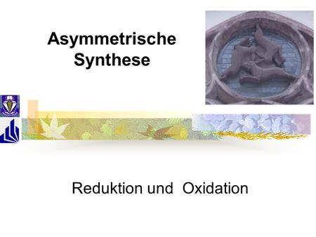 Asymmetrische Synthese