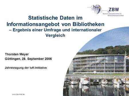 Statistische Daten im Informationsangebot von Bibliotheken – Ergebnis einer Umfrage und internationaler Vergleich Thorsten Meyer Göttingen, 28. September.
