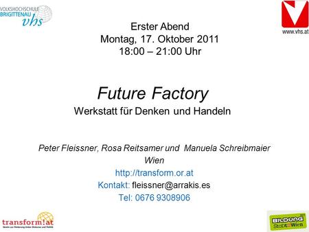 Future Factory Erster Abend Montag, 17. Oktober :00 – 21:00 Uhr