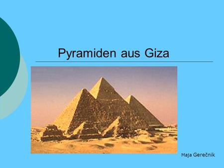 Pyramiden aus Giza Maja Gerečnik.