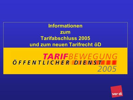 Informationen zum Tarifabschluss 2005 und zum neuen Tarifrecht öD