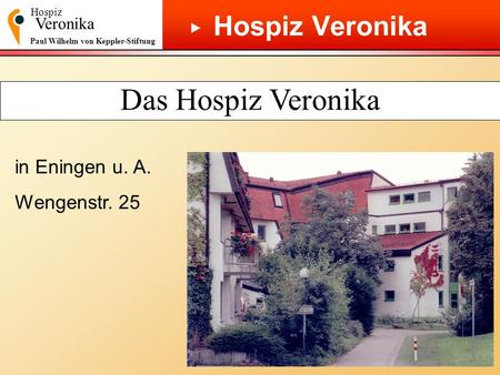 Das Hospiz Veronika Hospiz Veronika ▶ in Eningen u. A. Wengenstr. 25