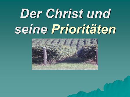 Der Christ und seine Prioritäten