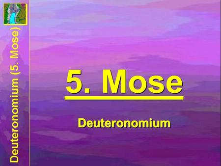 5. Mose Deuteronomium.