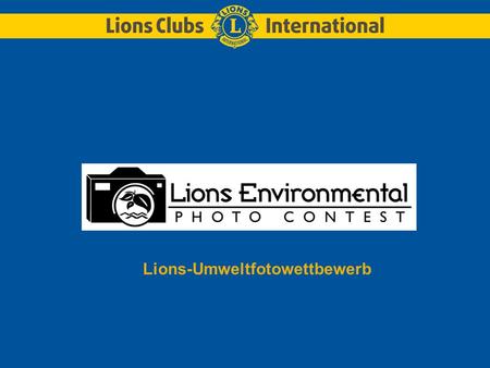 Lions-Umweltfotowettbewerb. 1972 verpflichtete sich Lions Clubs International, für den Schutz der Umwelt einzutreten.