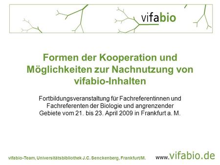 Formen der Kooperation und Möglichkeiten zur Nachnutzung von vifabio-Inhalten Fortbildungsveranstaltung für Fachreferentinnen und Fachreferenten der Biologie.