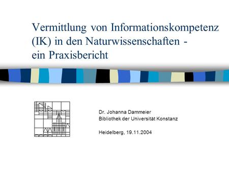 Dr. Johanna Dammeier Bibliothek der Universität Konstanz Heidelberg,