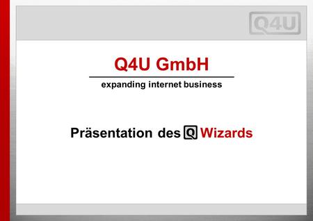 Q4U GmbH expanding internet business Präsentation des Wizards.