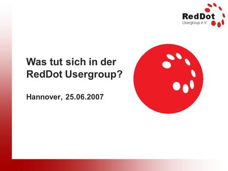 Was tut sich in der RedDot Usergroup? Hannover, 25.06.2007.