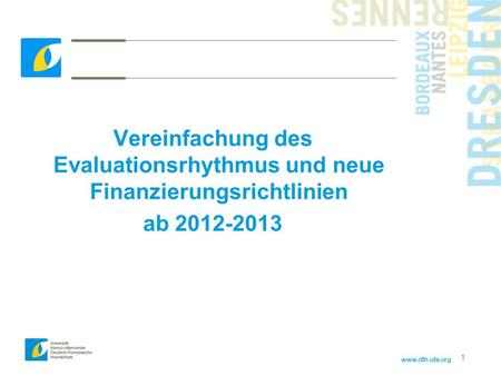 Vereinfachung des Evaluationsrhythmus und neue Finanzierungsrichtlinien ab 2012-2013.