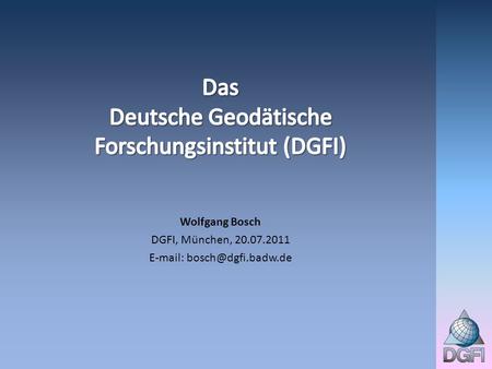 Das Deutsche Geodätische Forschungsinstitut (DGFI)