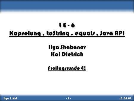 Kapselung , toString , equals , Java API