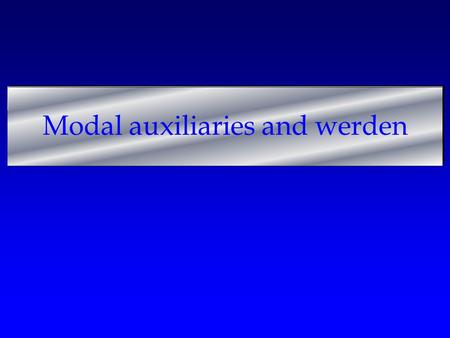 Modal auxiliaries and werden