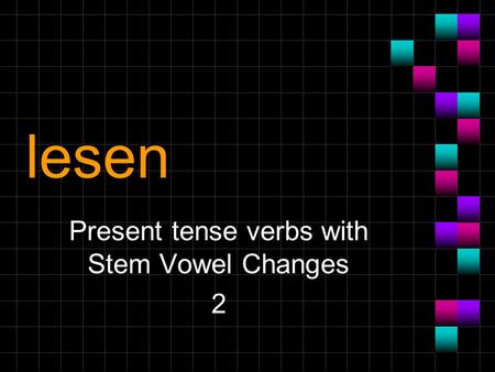 Lesen Present tense verbs with Stem Vowel Changes 2.