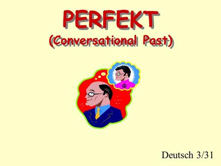 PERFEKT (Conversational Past)