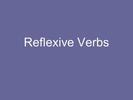 Reflexive Verbs.