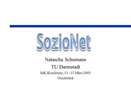 Natascha Schumann TU Darmstadt IuK-Konferenz, März 2003