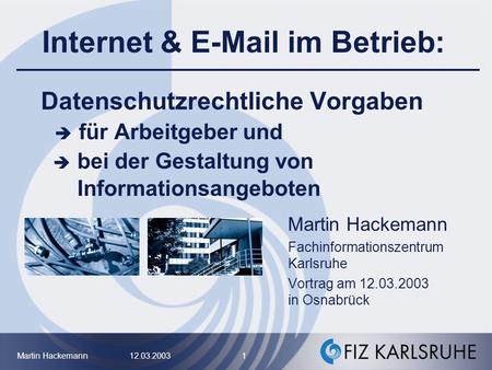 Internet & E-Mail im Betrieb: Datenschutzrechtliche Vorgaben  für Arbeitgeber und  bei der Gestaltung von Informationsangeboten Martin.