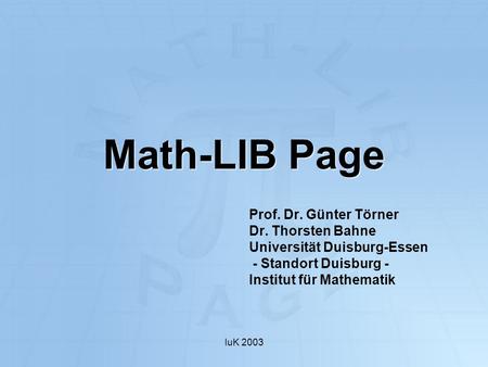 Math-LIB Page Prof. Dr. Günter Törner Dr. Thorsten Bahne
