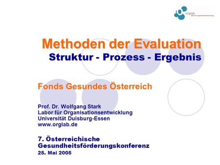 Methoden der Evaluation Struktur - Prozess - Ergebnis