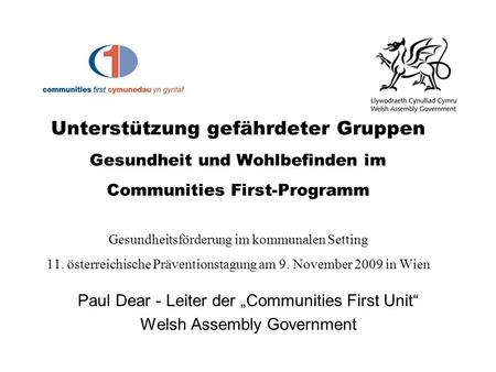 Unterstützung gefährdeter Gruppen Gesundheit und Wohlbefinden im Communities First-Programm Gesundheitsförderung im kommunalen Setting 11. österreichische.