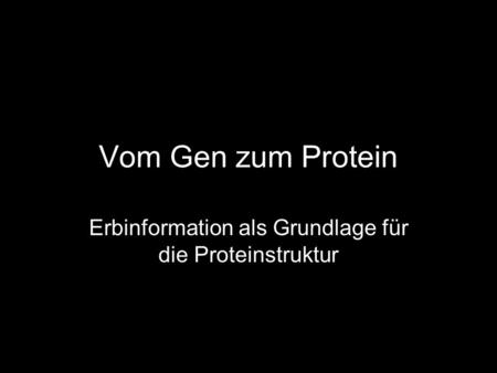 Erbinformation als Grundlage für die Proteinstruktur