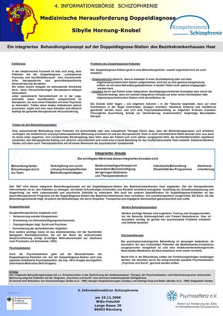 4. Informationsbörse Schizophrenie am 10.11.2006 WiSo-Fakultät Lange Gasse 20 90403 Nürnberg Verein zur Förderung der Ziele im Kompetenznetz Schizophrenie.