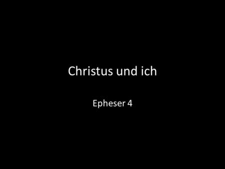 Christus und ich Epheser 4.