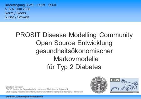 Jahrestagung SGMI – SSIM - SSMI 5. & 6. Juni 2008 Sierre / Siders Suisse / Schweiz Wendelin Schramm GECKO Institut für Gesundheitsökonomie und Medizinische.