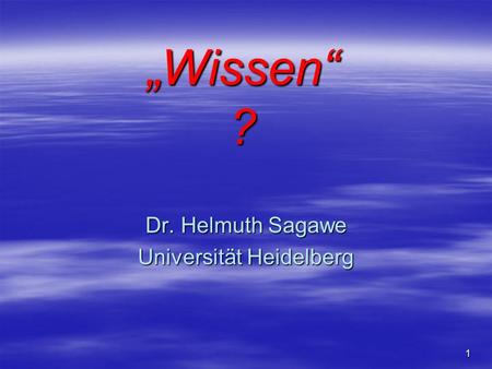 Dr. Helmuth Sagawe Universität Heidelberg