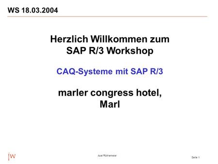 Herzlich Willkommen zum SAP R/3 Workshop