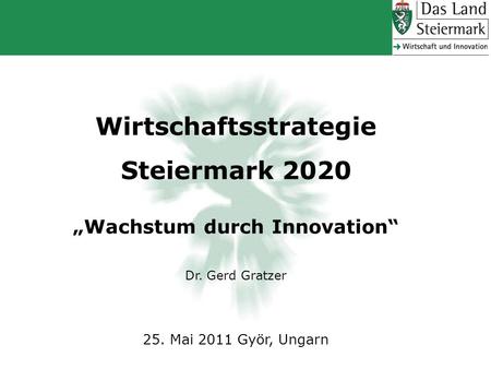 Wirtschaftsstrategie Steiermark 2020 „Wachstum durch Innovation“