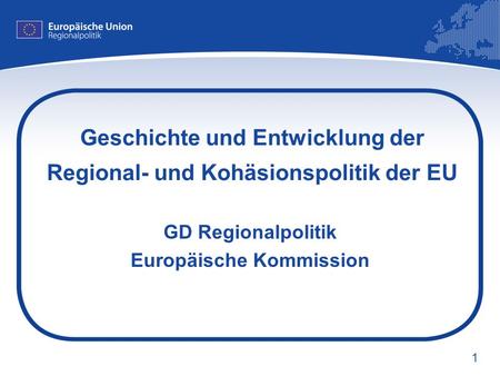 Geschichte und Entwicklung der Regional- und Kohäsionspolitik der EU