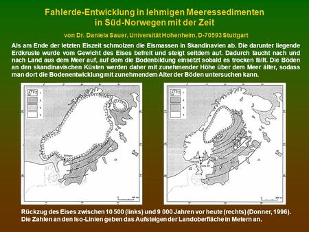 Fahlerde-Entwicklung in lehmigen Meeressedimenten in Süd-Norwegen mit der Zeit von Dr. Daniela Sauer, Universität Hohenheim, D-70593 Stuttgart Als am.