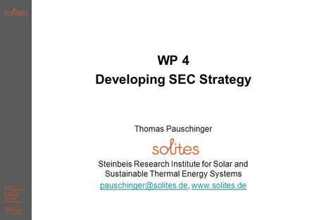 Steinbeis Forschungsinstitut für solare und zukunftsfähige thermische Energiesysteme Nobelstr. 15 D-70569 Stuttgart www.solites.de WP 4 Developing SEC.