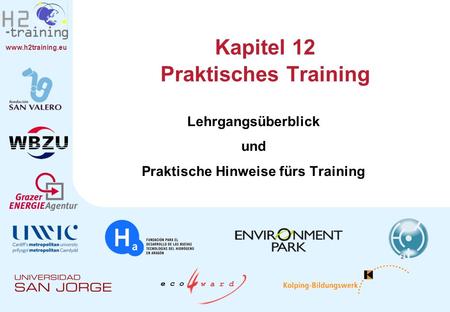 Www.h2training.eu Kapitel 12 Praktisches Training Lehrgangsüberblick und Praktische Hinweise fürs Training.